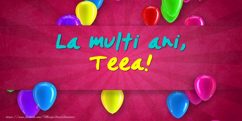 La multi ani, Teea! - Felicitari onomastice cu baloane
