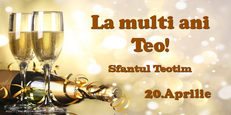 20.Aprilie Sfantul Teotim La multi ani, Teo! - Felicitari onomastice