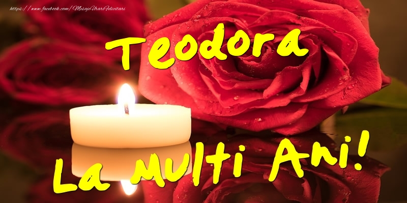 Teodora La Multi Ani! - Felicitari onomastice cu trandafiri