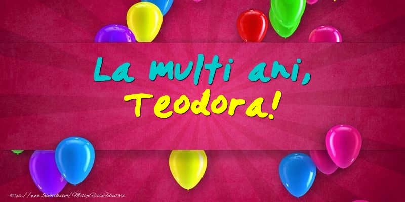 La multi ani, Teodora! - Felicitari onomastice cu baloane