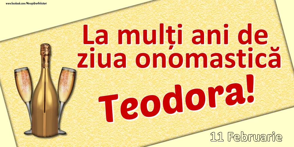 La mulți ani de ziua onomastică Teodora! - 11 Februarie - Felicitari onomastice
