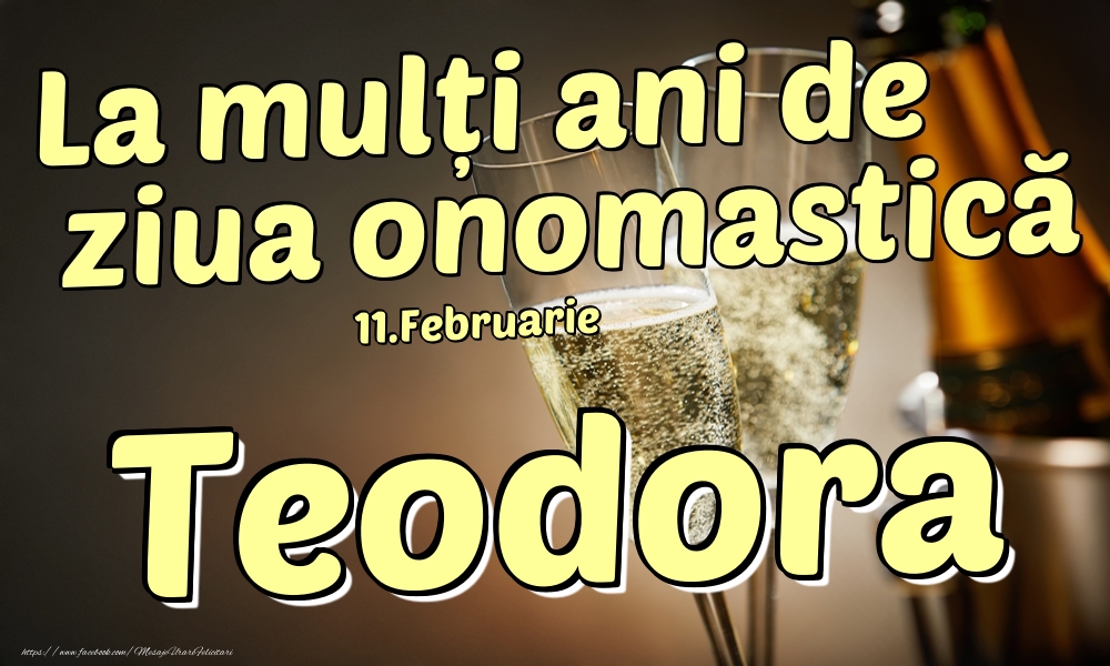 11.Februarie - La mulți ani de ziua onomastică Teodora! - Felicitari onomastice