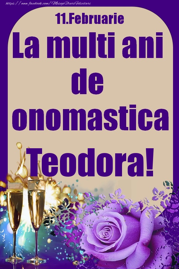 11.Februarie - La multi ani de onomastica Teodora! - Felicitari onomastice