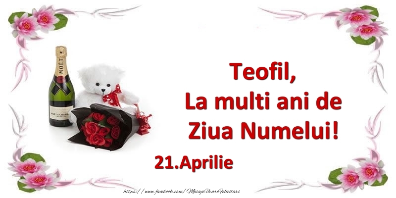 Teofil, la multi ani de ziua numelui! 21.Aprilie - Felicitari onomastice