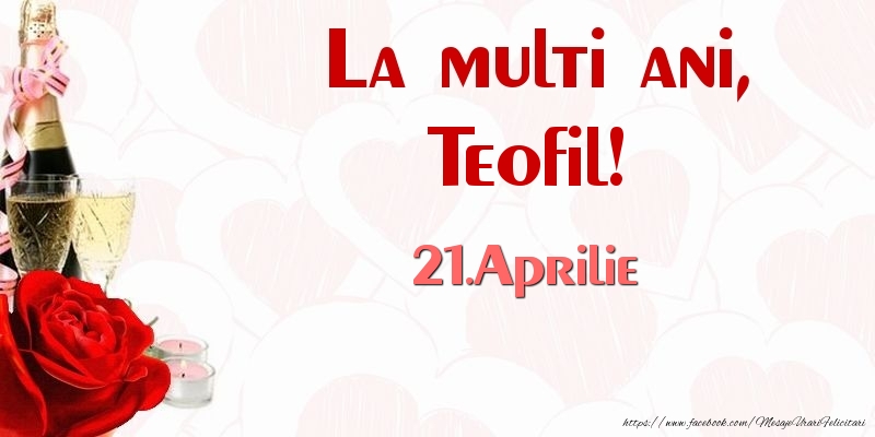 La multi ani, Teofil! 21.Aprilie - Felicitari onomastice
