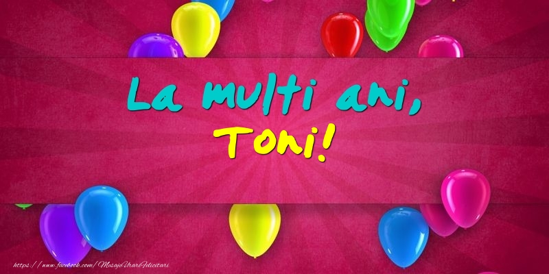 La multi ani, Toni! - Felicitari onomastice cu baloane