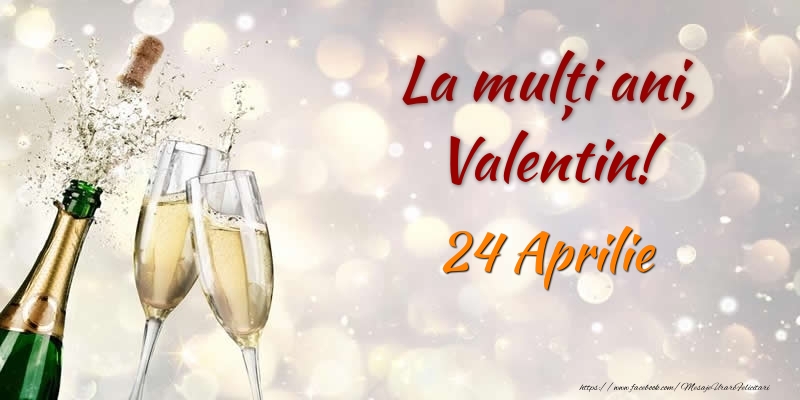 La multi ani, Valentin! 24 Aprilie - Felicitari onomastice