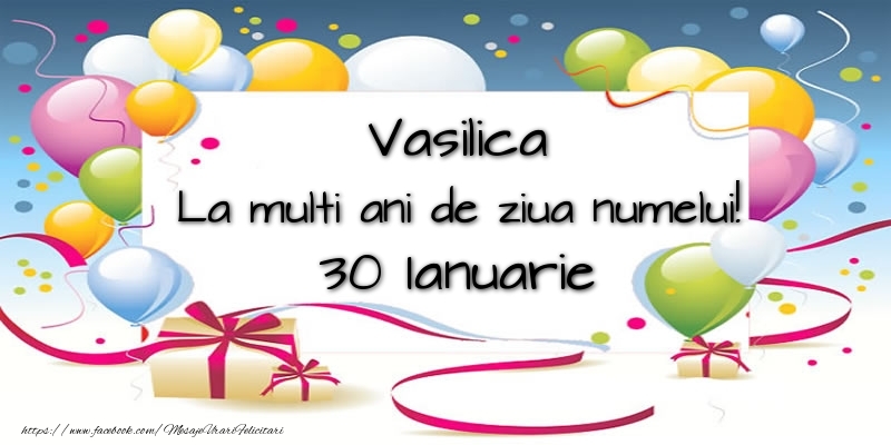 Vasilica, La multi ani de ziua numelui! 30 Ianuarie - Felicitari onomastice