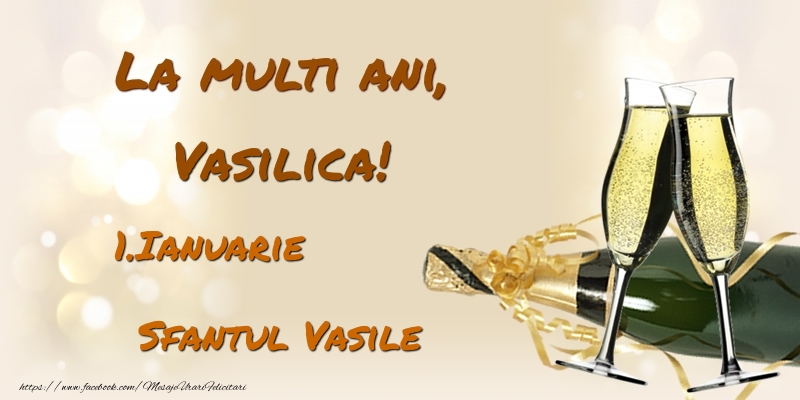 La multi ani, Vasilica! 1.Ianuarie - Sfantul Vasile - Felicitari onomastice