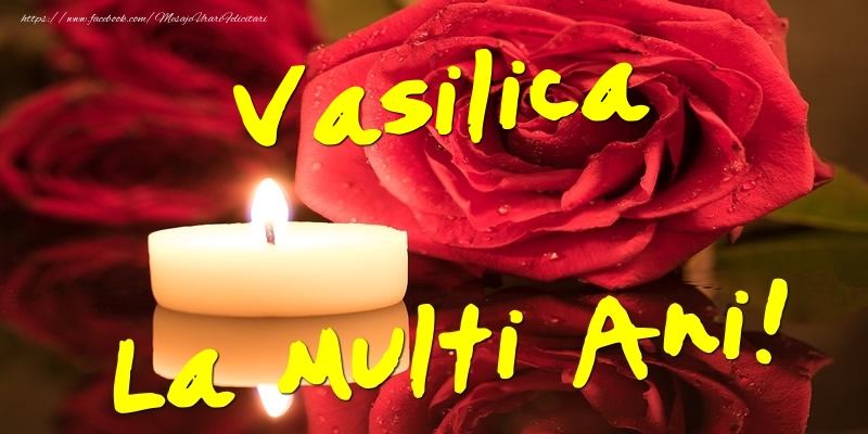 Vasilica La Multi Ani! - Felicitari onomastice cu trandafiri
