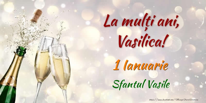 La multi ani, Vasilica! 1 Ianuarie Sfantul Vasile - Felicitari onomastice