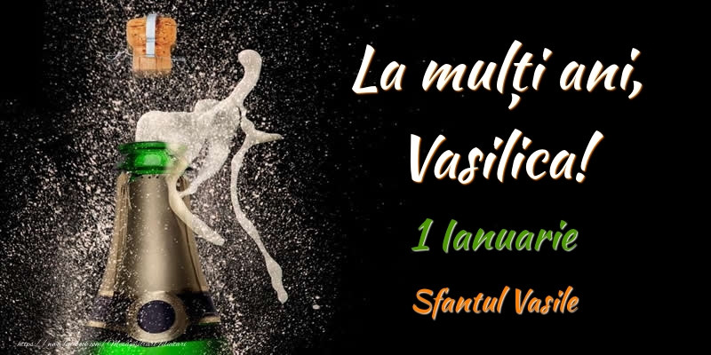 La multi ani, Vasilica! 1 Ianuarie Sfantul Vasile - Felicitari onomastice