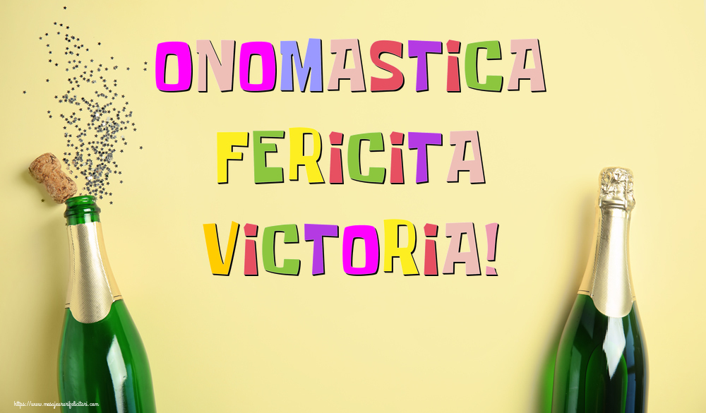 Onomastica Fericita Victoria! - Felicitari onomastice cu sampanie
