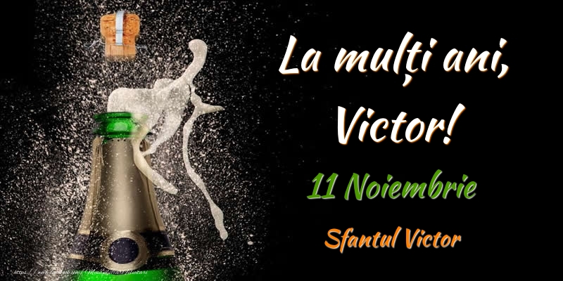 La multi ani, Victor! 11 Noiembrie Sfantul Victor - Felicitari onomastice