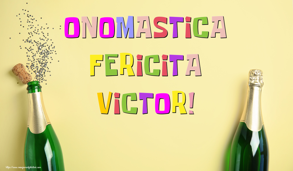 Onomastica Fericita Victor! - Felicitari onomastice cu sampanie